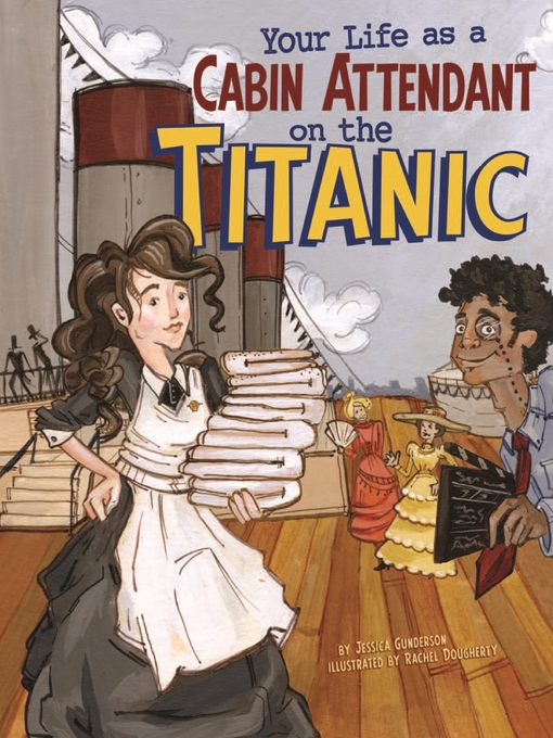 Title details for Your Life as a Cabin Attendant on the Titanic by Jessica Gunderson - Available